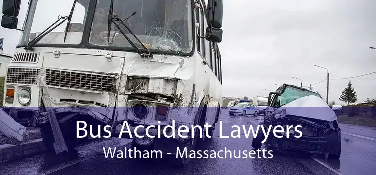Bus Accident Lawyers Waltham - Massachusetts