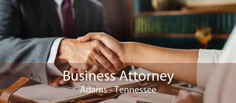 Business Attorney Adams - Tennessee