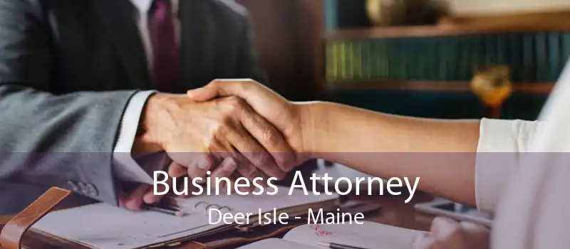 Business Attorney Deer Isle - Maine
