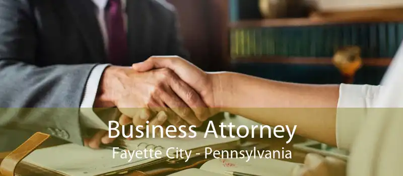 Business Attorney Fayette City - Pennsylvania