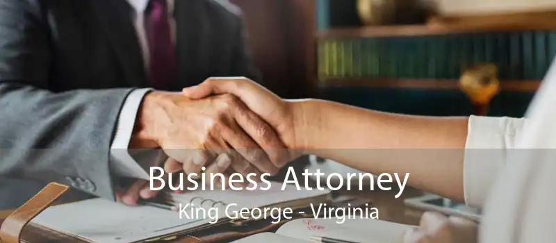Business Attorney King George - Virginia