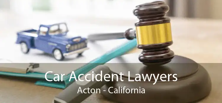 Car Accident Lawyers Acton - California