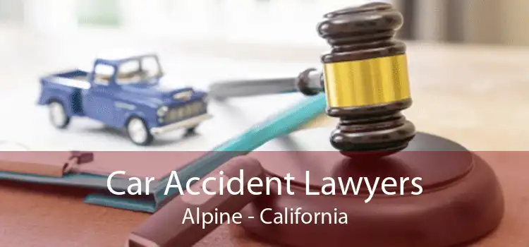 Car Accident Lawyers Alpine - California