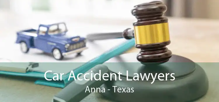 Car Accident Lawyers Anna - Texas