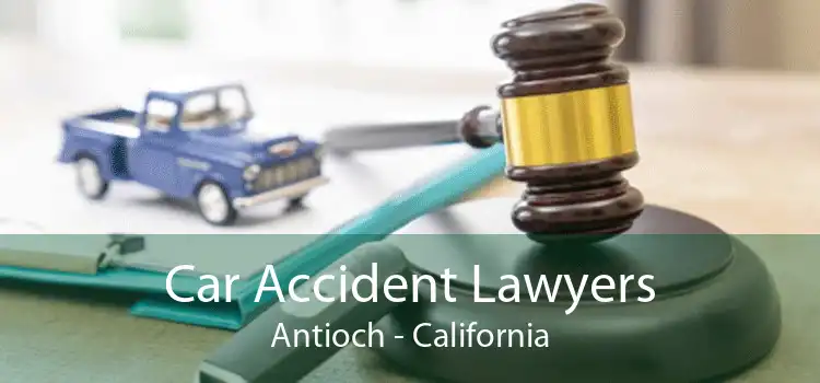 Car Accident Lawyers Antioch - California
