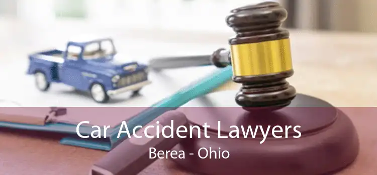 Car Accident Lawyers Berea - Ohio