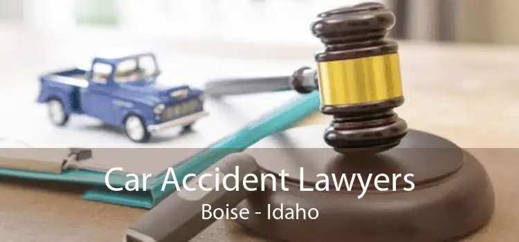 Car Accident Lawyers Boise - Idaho