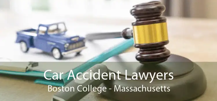 Car Accident Lawyers Boston College - Massachusetts