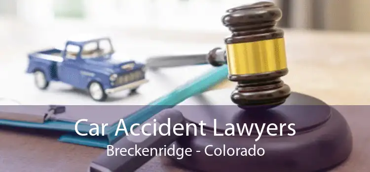Car Accident Lawyers Breckenridge - Colorado