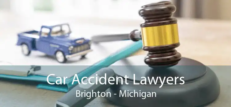 Car Accident Lawyers Brighton - Michigan