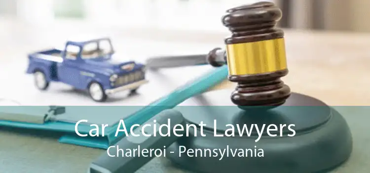 Car Accident Lawyers Charleroi - Pennsylvania