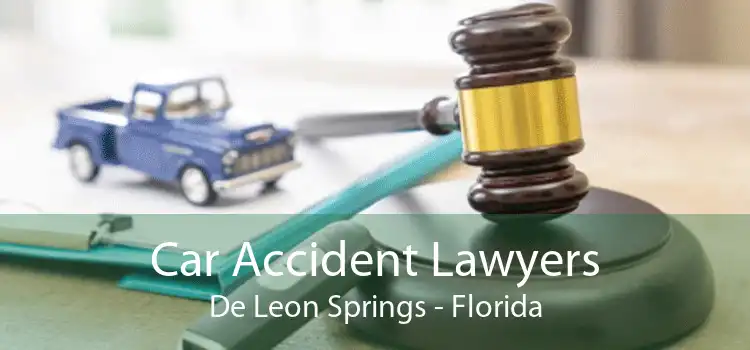 Car Accident Lawyers De Leon Springs - Florida