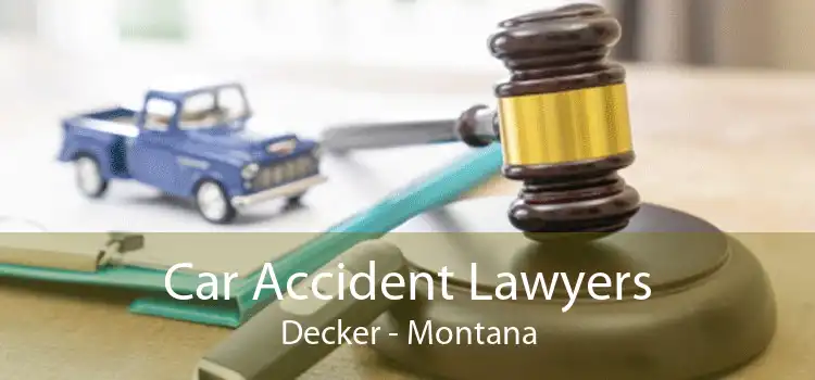 Car Accident Lawyers Decker - Montana