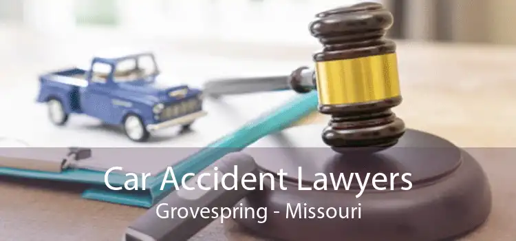 Car Accident Lawyers Grovespring - Missouri