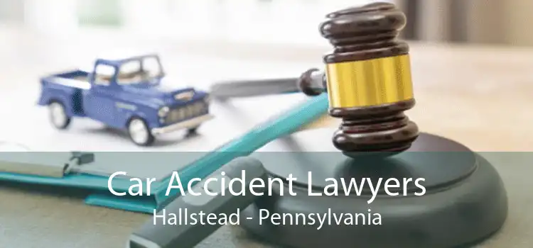 Car Accident Lawyers Hallstead - Pennsylvania
