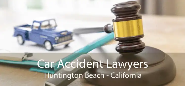 Car Accident Lawyers Huntington Beach - California