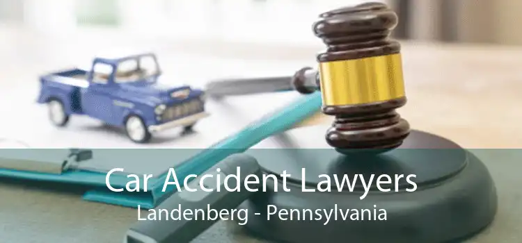 Car Accident Lawyers Landenberg - Pennsylvania
