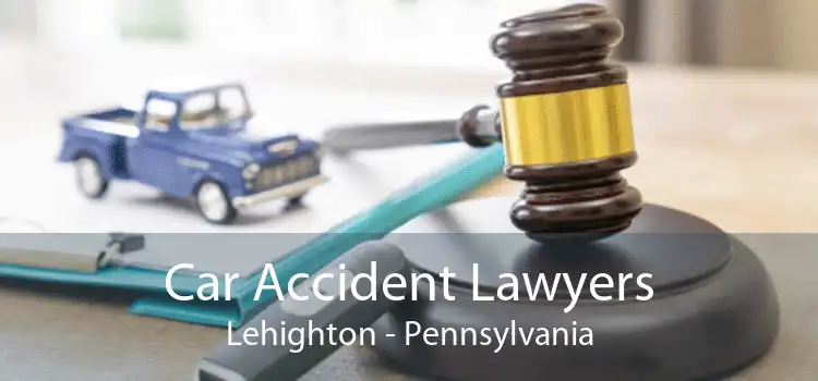 Car Accident Lawyers Lehighton - Pennsylvania