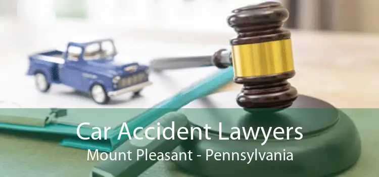 Car Accident Lawyers Mount Pleasant - Pennsylvania
