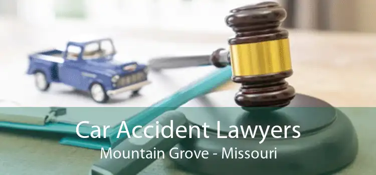 Car Accident Lawyers Mountain Grove - Missouri