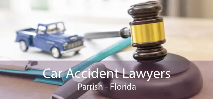 Car Accident Lawyers Parrish - Florida