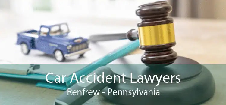 Car Accident Lawyers Renfrew - Pennsylvania