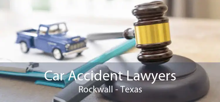 Car Accident Lawyers Rockwall - Texas