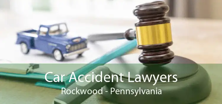 Car Accident Lawyers Rockwood - Pennsylvania
