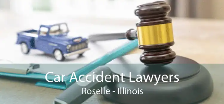 Car Accident Lawyers Roselle - Illinois