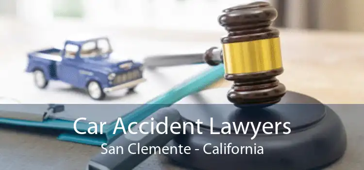 Car Accident Lawyers San Clemente - California