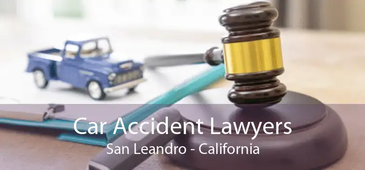 Car Accident Lawyers San Leandro - California