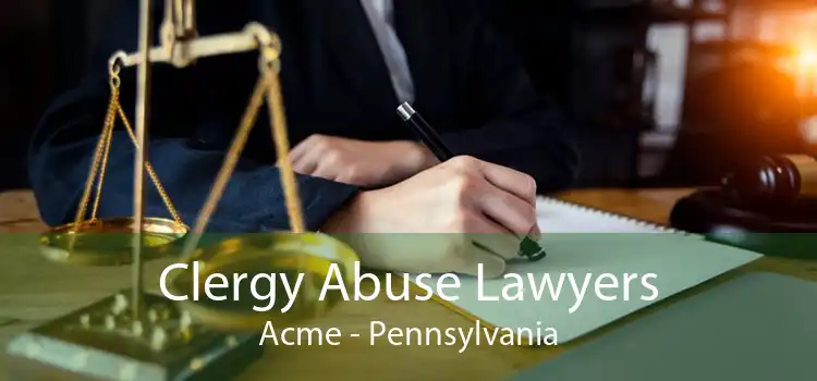 Clergy Abuse Lawyers Acme - Pennsylvania