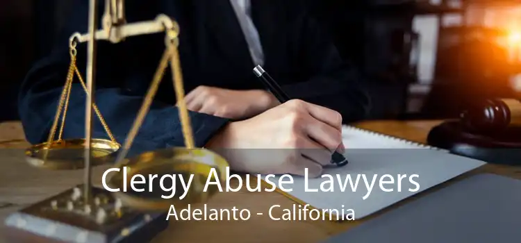 Clergy Abuse Lawyers Adelanto - California