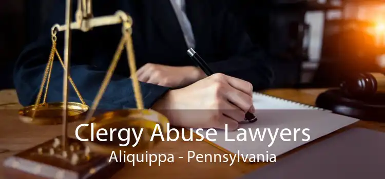 Clergy Abuse Lawyers Aliquippa - Pennsylvania
