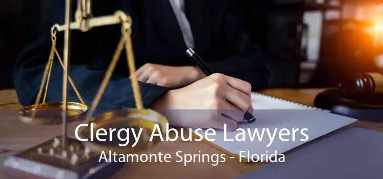 Clergy Abuse Lawyers Altamonte Springs - Florida