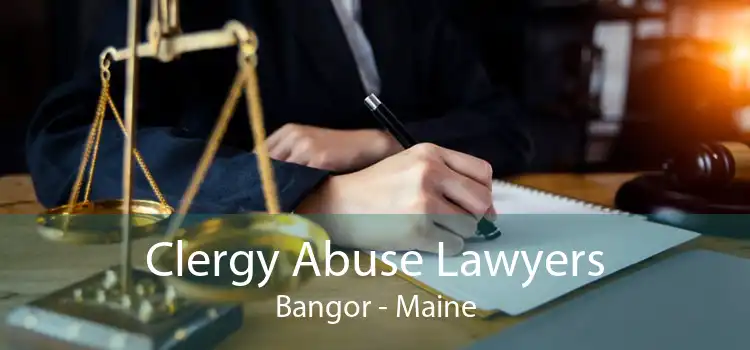 Clergy Abuse Lawyers Bangor - Maine