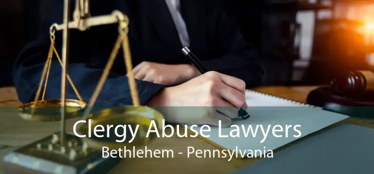 Clergy Abuse Lawyers Bethlehem - Pennsylvania