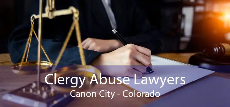 Clergy Abuse Lawyers Canon City - Colorado