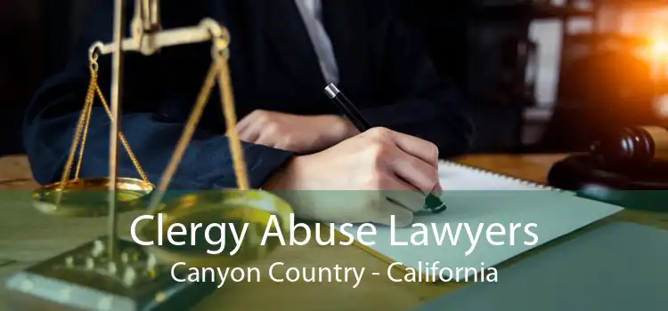 Clergy Abuse Lawyers Canyon Country - California