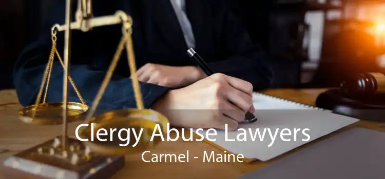 Clergy Abuse Lawyers Carmel - Maine