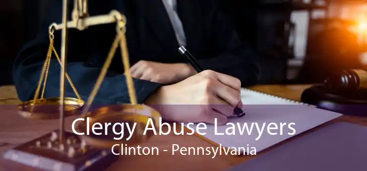 Clergy Abuse Lawyers Clinton - Pennsylvania