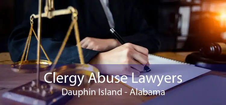 Clergy Abuse Lawyers Dauphin Island - Alabama