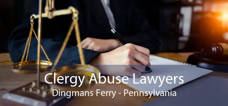 Clergy Abuse Lawyers Dingmans Ferry - Pennsylvania