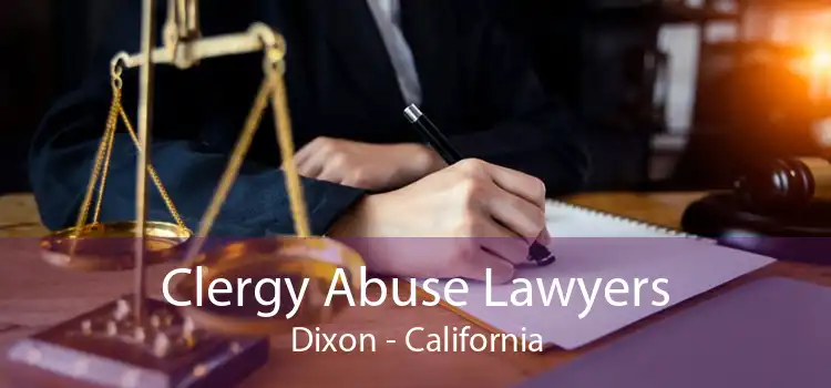 Clergy Abuse Lawyers Dixon - California