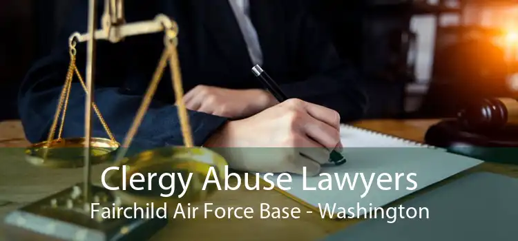Clergy Abuse Lawyers Fairchild Air Force Base - Washington