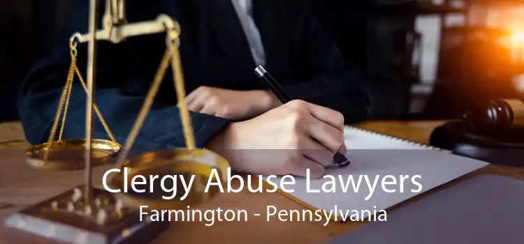 Clergy Abuse Lawyers Farmington - Pennsylvania