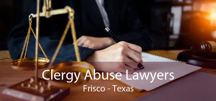 Clergy Abuse Lawyers Frisco - Texas