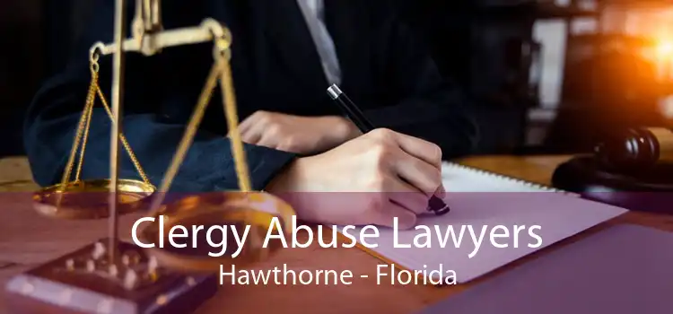 Clergy Abuse Lawyers Hawthorne - Florida