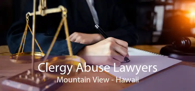 Clergy Abuse Lawyers Mountain View - Hawaii