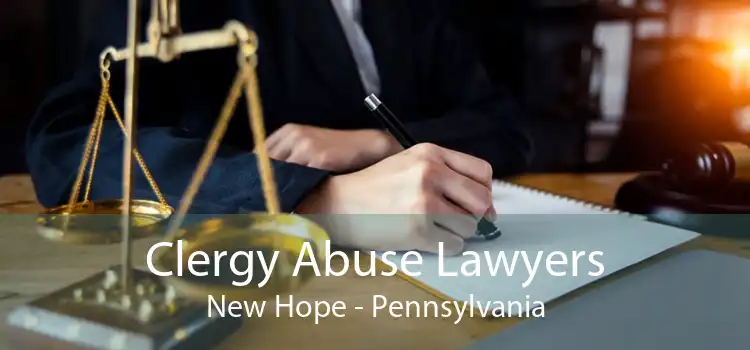 Clergy Abuse Lawyers New Hope - Pennsylvania